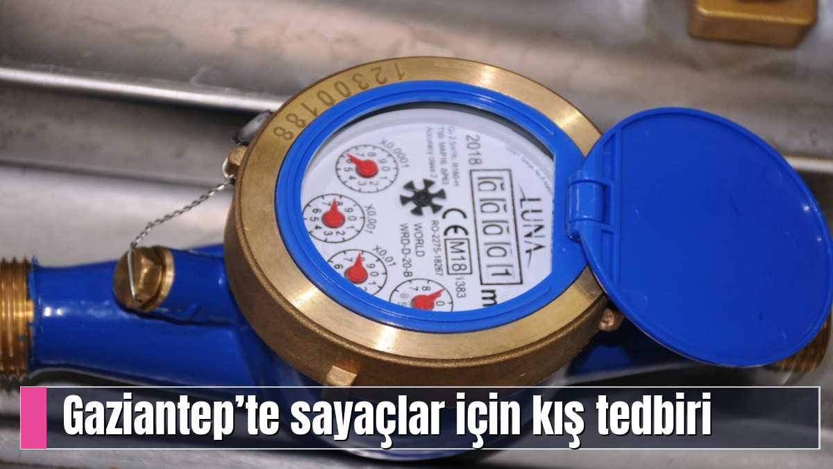 Gaziantep’te Sayaçlar İçin Kış Önlemi