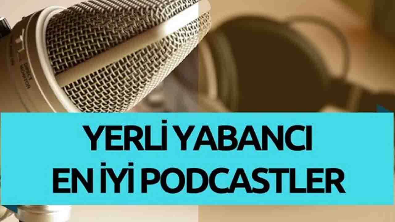 Mutlaka Dinlemeniz Gerekiyor! Yerli ve Yabancı En İyi Podcast'ler